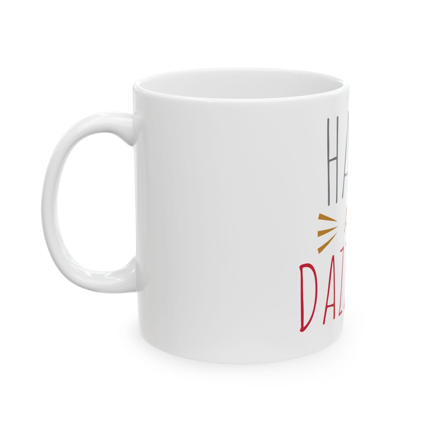 Happy and dazzling Mug, (11oz, 15oz)