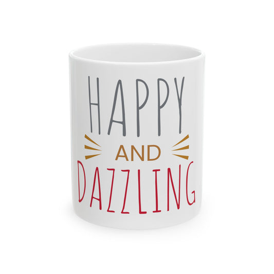 Happy and dazzling Mug, (11oz, 15oz)